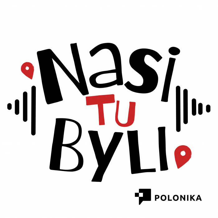 Otwórz zdjęcie Piąty odcinek podcastu „Nasi tu byli”, produkcji Instytutu POLONIKA